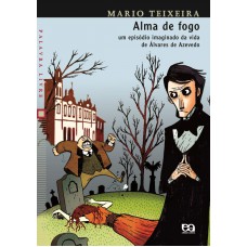 Alma De Fogo: Um Episódio Imaginado Na Vida De álvares De Azevedo