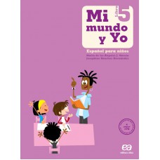 Mi mundo y yo - Español para niños - Libro 5