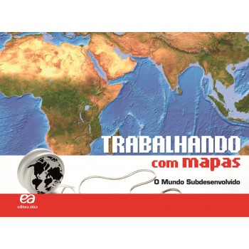 Trabalhando Com Mapas - O Mundo Subdesenvolvido