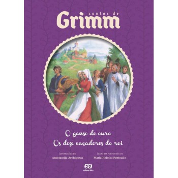 O Ganso De Ouro/ Os Doze Caçadores Do Rei