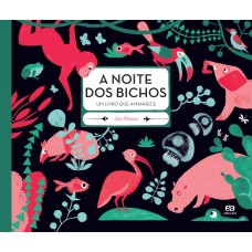 A Noite Dos Bichos: Um Livro Que Amanhece