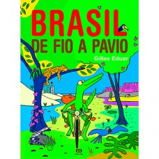 Brasil De Fio A Pavio: Viagem Pelos Estados Brasileiros