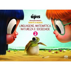 Projeto ápis - Educação Infantil - Volume 2: Linguagens, Matemática, Natureza E Sociedade