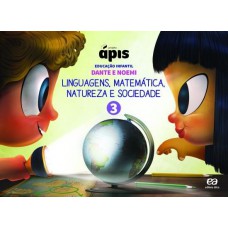 Projeto ápis - Educação Infantil - Volume 3: Linguagens, Matemática, Natureza E Sociedade