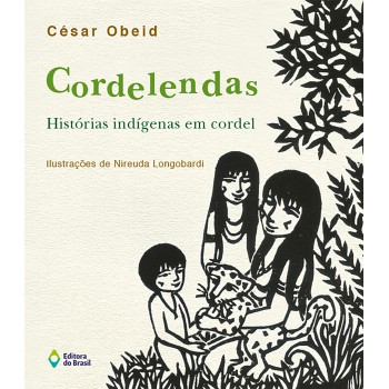 Cordelendas: Histórias Indígenas Em Cordel