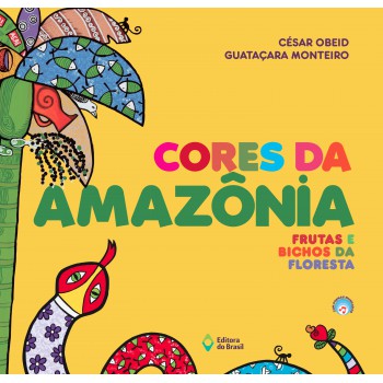 Cores Da Amazônia: Frutas E Bichos Da Floresta