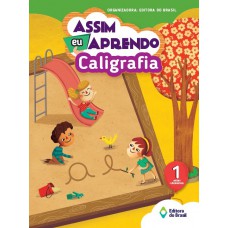 Assim Eu Aprendo - Caligrafia - 1º Ano - Ensino Fundamental I