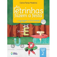 As Letrinhas Fazem A Festa - Linguagem E Sociedade - Educação Infantil - 2