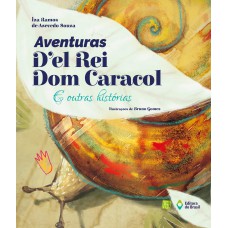 Aventuras Del Rei Dom Caracol E Outras Histórias