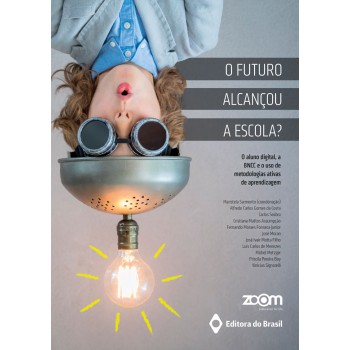 O Futuro Alcançou A Escola?: O Aluno Digital, A Bncc E O Uso De Metodologias Ativas De Aprendizagem