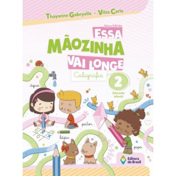 Essa Mãozinha Vai Longe - Caligrafia - Educação Infantil - 2