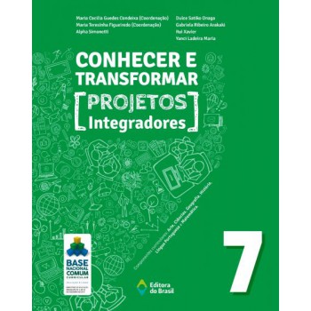 Conhecer E Transformar - Projetos Integradores 7 - 7º Ano - Ensino Fundamental Ii