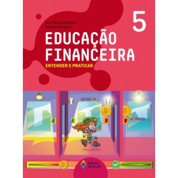 Educação Financeira: Entender E Praticar 5 - Ensino Fundamental I