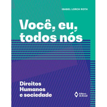 Você, Eu, Todos Nós ? Direitos Humanos E Sociedade