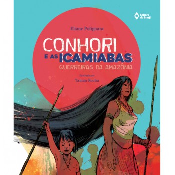 Conhori E As Icamiabas Guerreiras Da Amazônia