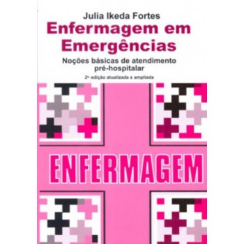 Enfermagem em Emergências - Noções Básicas de Atendimento Pré-Hospitalar