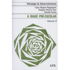 Psicologia do Desenvolvimento - A Idade Pré-Escolar Vol. 3