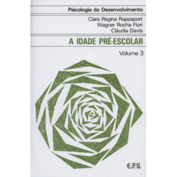 Psicologia do Desenvolvimento - A Idade Pré-Escolar Vol. 3