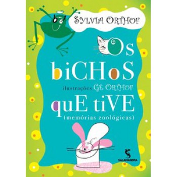 Os Bichos Que Tive: (memórias Zoológicas)