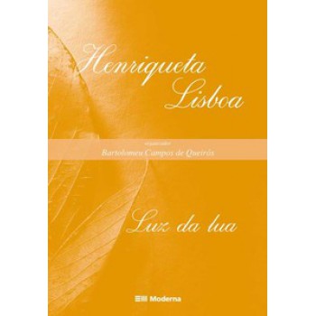 Luz Da Lua: Antologia De Poemas De Henriqueta Lisboa