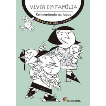 Viver Em Família: Reinventando Os Laços