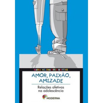 Amor, Paixão, Amizade: Relações Afetivas Na Adolescência