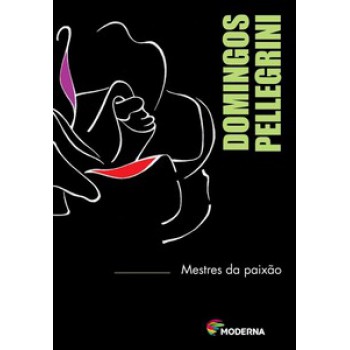 Mestres Da Paixão: Aprendendo Com Quem Ama O Que Faz