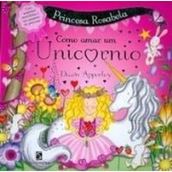 Princesa Rosabela - Como Amar Um Unicornio