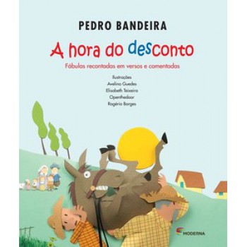 A Hora Do Desconto: Fábulas Recontadas Em Versos E Comentadas Por Pedro Bandeira