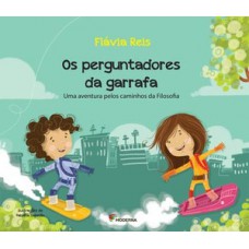 Os Perguntadores Da Garrafa: Uma Aventura Pelos Caminhos Da Filosofia