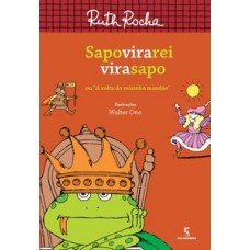 Sapo Vira Rei Vira Sapo: Ou A Volta Do Reizinho Mandão