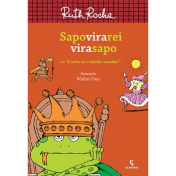 Sapo Vira Rei Vira Sapo: Ou A Volta Do Reizinho Mandão