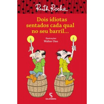 Dois Idiotas Sentados Cada Qual Em Seu Barril...