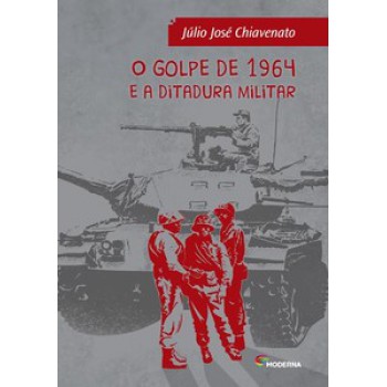 O Golpe De 1964 E A Ditadura Militar