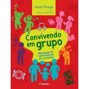 Convivendo Em Grupo: Almanaque De Sobrevivência Em Sociedade