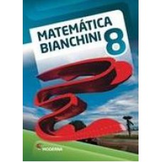 Matematica Bianchini 8º Ano  Ed8