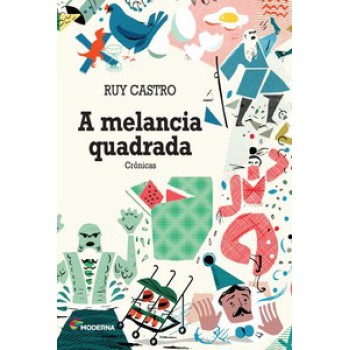 A Melancia Quadrada: Crônicas