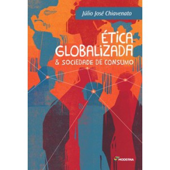 ética Globalizada E Sociedade De Consumo