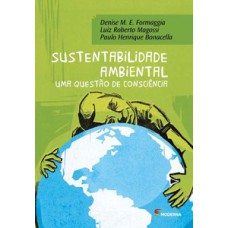 Sustentabilidade Ambiental: Uma Questão De Consciência