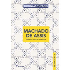 Machado De Assis Na Sala De Aula: Crônica - Conto - Romance