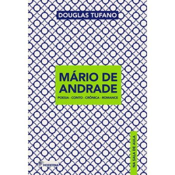 Mário De Andrade Na Sala De Aula: Poesia - Conto - Crônica - Romance