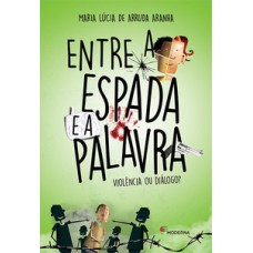 Entre A Espada E A Palavra: Violência Ou Diálogo?