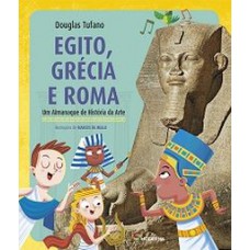 EGITO, GRECIA E ROMA - ALMANAQUE DA HISTORIA DA ARTE