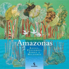 Amazonas: água, Pássaros, Seres E Milagres