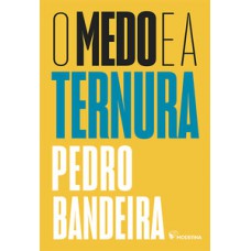 O Medo E A Ternura