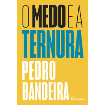 O Medo E A Ternura