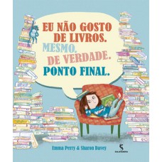 Eu Não Gosto De Livros. Mesmo. De Verdade. Ponto Final.