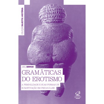 Gramáticas Do Erotismo: A Feminilidade E Suas Formas De Subjetivação Em Psicanálise