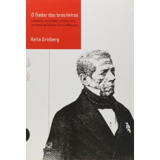 FIADOR DOS BRASILEIROS, O - CIDADANIA, ESCRAVIDAO E DIREITO