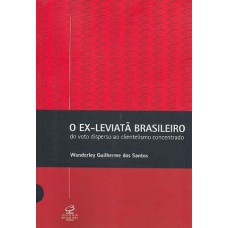 EX-LEVIATA BRASILEIRO, O - DO VOTO DISPERSO AO CLIENTELISMO